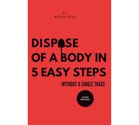 Dispose of a Body in 5 Easy Steps