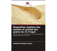 Disposition spatiale des plantes et qualité des grains de riz irrigué: Détermination de l'espacement et de la densité de semis dans les cultures de riz irrigué