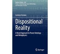 Dispositional Reality: A Novel Approach to Power Ontology and Metaphysics: 482 (Synthese Library)