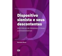 Dispositivo sionista e seus descontentes: Histórias de pessoas judias antissionistas: 7 (Coleção CES)