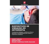 DISPOSITIVOS DE VIBRAÇÃO EM ORTODONTIA: Fundamentos biológicos, evidências clínicas e aplicações contemporâneas para acelerar o tratamento ortodôntico