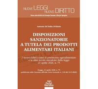 Disposizioni sanzionatorie a tutela dei prodotti alimentari italiani. I nuovi delitti contro il patrimonio agroalimentare e le altre novità introdotte ... 2026, n. 75 (Nuove leggi. Nuovo diritto)