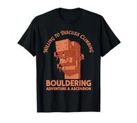 Dispuesto a Hablar sobre la Escalada de Aventura y ascensión en Boulder Camiseta