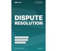 Dispute Resolution: An SQE1 FLK1 Study Guide (SQE1 Prep - FLK1 Study Guides)