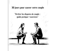 Disputes sous contrôle: 20 exercices pour mieux communiquer grâce à la méthode DESC (carnets et journaux intimes)