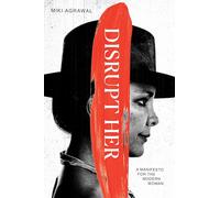 Disrupt-Her: A Manifesto for the Modern Woman