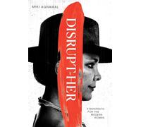 Disrupt-Her: A Manifesto for the Modern Woman