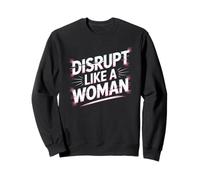 Disrupt Like a Woman Empoderamiento de Las Mujeres Igualdad de Las Mujeres Sudadera