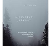 Disrupted Journey: Walking With Your Loved One Through Chronic Pain and Illness