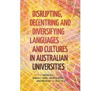Disrupting, Decentring and Diversifying Languages and Cultures in Australian Universities (LCNAU Studies in Languages and Cultures)