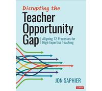 Disrupting the Teacher Opportunity Gap: Aligning 12 Processes for High-Expertise Teaching