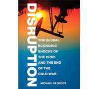 Disruption: The Global Economic Shocks of the 1970s and the End of the Cold War