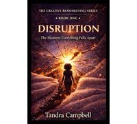 Disruption: The Moment Everything Falls Apart (The Creative Awakening Series)