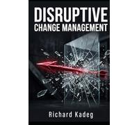 Disruptive Change Management: The 10 Pillars