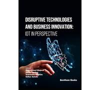 Disruptive Technologies and Business Innovation: IoT in Perspective