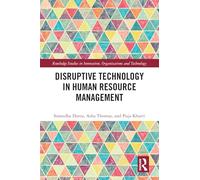 Disruptive Technology in Human Resource Management (Routledge Studies in Innovation, Organizations and Technology)