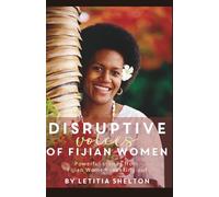 Disruptive Voices of Fijian Women: Powerful stories from Fijian Women Speaking Out
