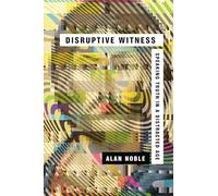 Disruptive Witness: Speaking Truth in a Distracted Age