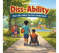 Diss-Ability: Don't Diss What You Don't Understand: A Day At The Park