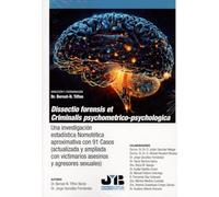 DISSECTIO FORENSIS ET CRIMINALIS PSYCHOMETRICO-PSYCHOLOGICA: UNA INVESTIGACIÓN ESTADÍSTICA NOMOTÉTICA APROXIMATIVA CON 91 CASOS (ACTUALIZADA Y AMPLIADA CON VICTIMARIOS ASESINOS Y AGRESORES SEXUALES)