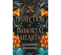 Dissection of Immortal Hearts: Hospital for Immortal Creatures, Book 3