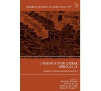Dissensus over Liberal Democracy: Insights from European Judges (Modern Studies in European Law)