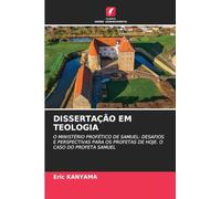 Dissertação Em Teologia: O MINISTÉRIO PROFÉTICO DE SAMUEL: DESAFIOS E PERSPECTIVAS PARA OS PROFETAS DE HOJE. O CASO DO PROFETA SAMUEL