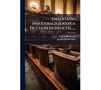 Dissertatio Inauguralis Juridica De Culpa In Delictis......
