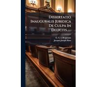 Dissertatio Inauguralis Juridica De Culpa In Delictis......