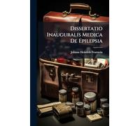 Dissertatio Inauguralis Medica De Epilepsia