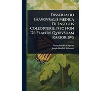 Dissertatio Inavgvralis Medica De Insectis Coleopteris, Nec Non De Plantis Qvibvsdam Rarioribvs