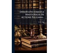 Dissertatio Juridica Inauguralis, De Actione Pauliana...