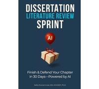 Dissertation Literature Review Sprint: Finish & Defend Your Chapter in 30 Days-Powered by AI (Mastering Research: Design, Execution, and Publishing Made Simple)