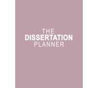 Dissertation Planner: The Ultimate Final Thesis Project Planner Notebook for Undergraduate, Masters Or PhD Students!
