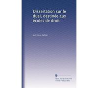 Dissertation sur le duel, destinée aux écoles de droit