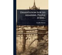 Dissertation Sur Les Assassins, Peuple D'asie...