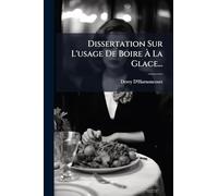 Dissertation Sur L'usage De Boire À La Glace...