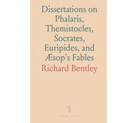 Dissertations on Phalaris, Themistocles, Socrates, Euripides, and Æsop's Fables: Epistola Ad Joannem Millium