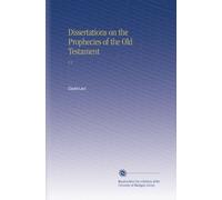 Dissertations on the Prophecies of the Old Testament: V.1