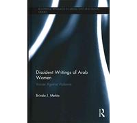 [Dissident Writings of Arab Women: Voices Against Violence] (By: Brinda J. Mehta) [published: February, 2014]