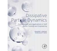 Dissipative Particle Dynamics: Fundamentals and Applications in Soft Matter Science and Engineering