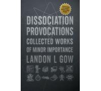 Dissociation Provocations: Collected Works of Minor Importance