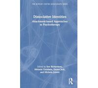 Dissociative Identities: Attachment-based Approaches to Psychotherapy (The Bowlby Centre Monograph Series)