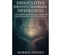 Dissociative Identity Disorder Differences: How Multiple Personalities, Alters, and Mental Health Changes The Lives of Men vs Women