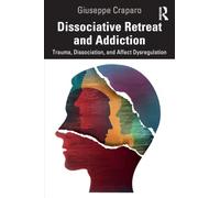 Dissociative Retreat and Addiction: Trauma, Dissociation, and Affect Dysregulation