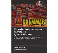 Dissociazione del senso nell'afasia sgrammaticata: Un caso di compromissione del senso del futuro in un parlante shona con afasia di Broca