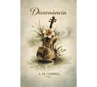 Dissonância: Um romance sobre identidade, arte e coragem de existir.