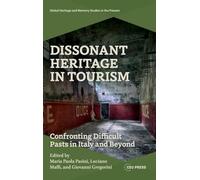 Dissonant Heritage in Tourism: Confronting Difficult Pasts in Italy and Beyond (Heritage and Memory Studies)