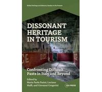 Dissonant Heritage in Tourism: Confronting Difficult Pasts in Italy and Beyond (Heritage and Memory Studies)
