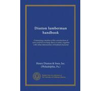 Disston lumberman handbook: Containing a treatise of the construction of saws and how to keep them in order, together with other information of kindred character